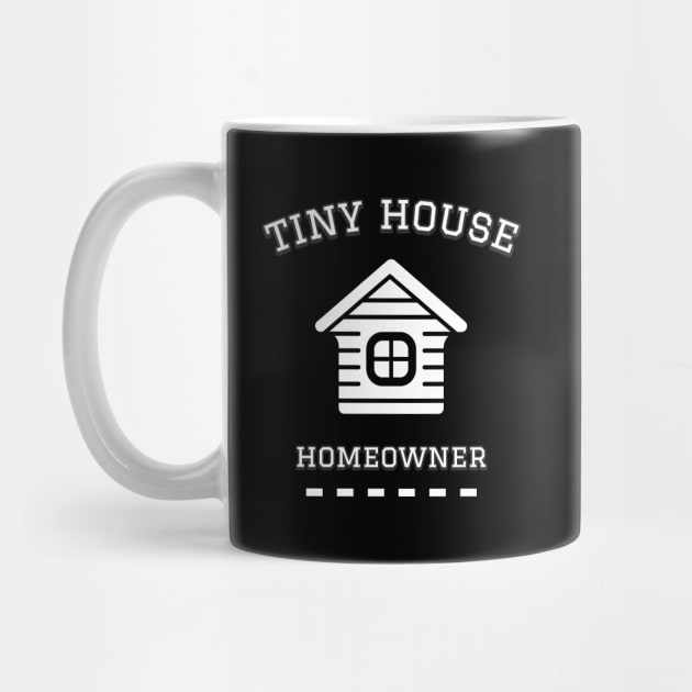 Tiny House Homeowner by The Shirt Shack